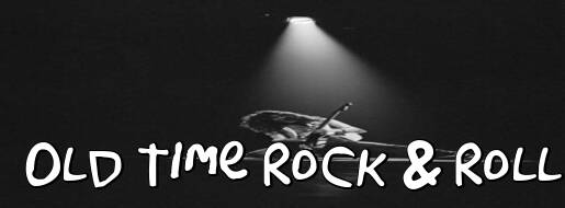 Old Time Rock & Roll