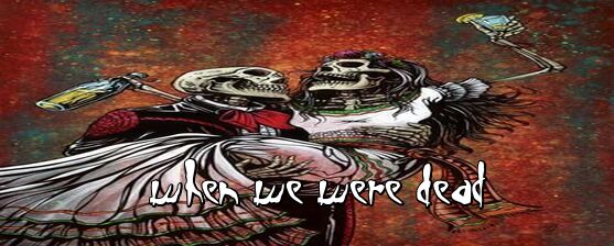 When We Were Dead